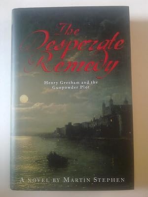 The Desperate Remedy - Henry Gresham And The Gunpowder Plot