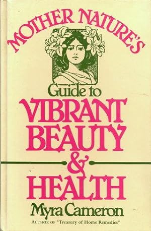MOTHER NATURE'S GUIDE TO VIBRANT BEAUTY & HEALTH