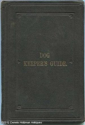 Dogs: How to Breed and Treat, in Health and Disease with Illustrations of the Several Varieties o...