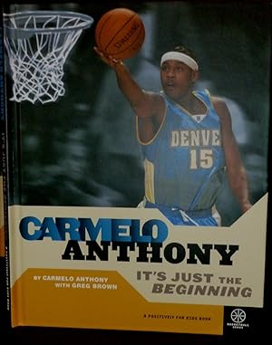 Carmelo Anthony: It's Just The Beginning