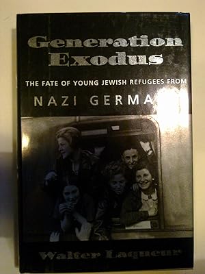 Generation Exodus - The Fate Of Young Jewish Refugees From Nazi Germany