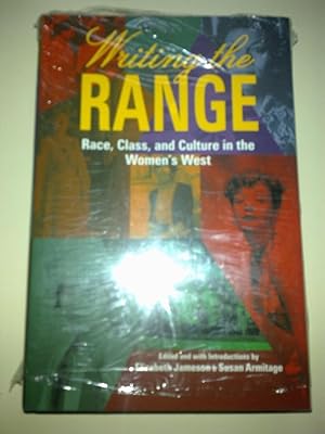 Writing The Range - Race, Class, And Culture In The Women's West