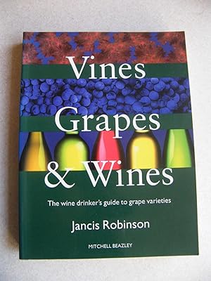 Vines, Grapes and Wines : The Wine Drinker's Guide to Grape Varieties
