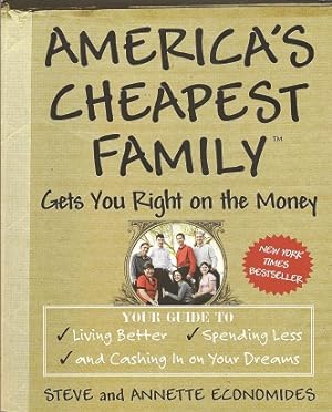 America's Cheapest Family Gets You Right on the Money: Your Guide to Living Better, Spending Less...