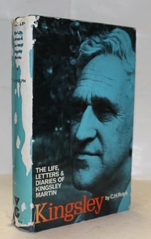 Kingsley: The Life, Letters and Diaries of Kingsley Martin