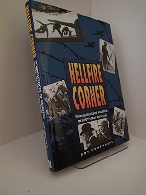 Hellfire Corner, Reminiscences Of Wartime In South-East England