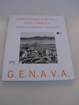 L'archéologie classique dans l'objectif. Waldemar Deonna 1880-1959