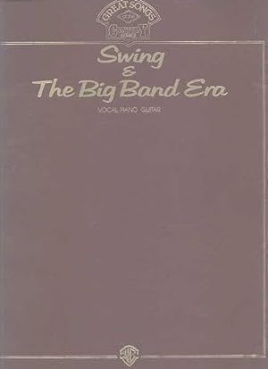 SWING & THE BIG BAND ERA. VOCAL - PIANO - GUITAR. GREAT SONGS OF THE CENTURY SERIES.