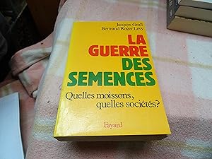 La Guerre Des Semences. Quelles Moissons, Quelles Sociétés ?