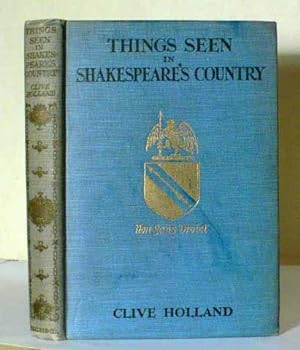 Things Seen in Shakespeare's Country : a Description of Stratford-on-Avon & the Beautiful Country...