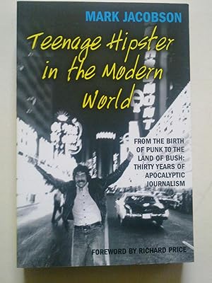 Teenage Hipster In The Modern World - From The Birth Of Punk To The Land Of Bush Thirty Years Of ...