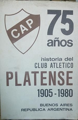 75 años. Historia del Club Atlético Platense : 1905 - 1980