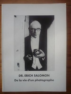 DR. ERICH SALOMON - De la vie d'un photographe