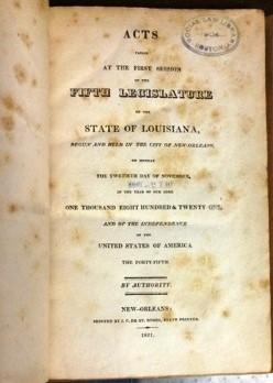 ACTS PASSED AT THE FIRST SESSION OF THE FIFTH LEGISLATURE OF THE STATE OF LOUISIANA; BEGUN AND HE...