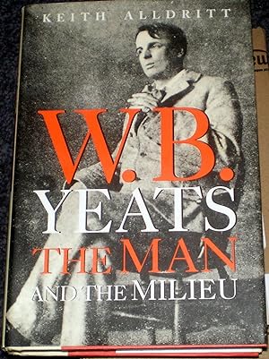 W B Yeats: The Man and the Milieu