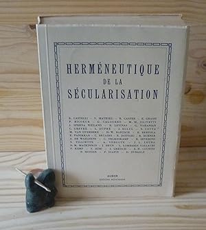 Herméneutique de la sécularisation. Actes du Colloque organisé par le Centre International d'Étud...