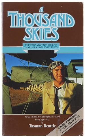 A THOUSAND SKIES. The Epic Adventures of Charles Kingsford Smith.: