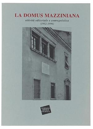 LA DOMUS MAZZINIANA. Attività editoriale e convegnistica (1952-1996).: