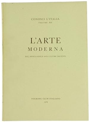 L'ARTE MODERNA. Dal Neoclassico agli ultimi decenni. Conosci l'Italia, volume XII.: