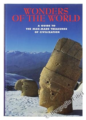WONDERS OF THE WORLD. A Guide to the Man-Made Treasures of Civilization.: