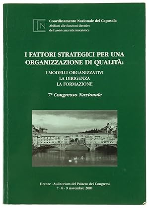 I FATTORI STRATEGICI PER UNA ORGANIZZAZIONE DI QUALITA': I modelli organizzativi, la dirigenza, l...