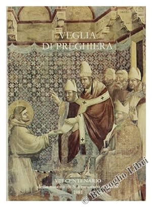 VEGLIA DI PREGHIERA. Apertura dell'VIII Centenario della nascita di S.Francesco d'Assisi.: