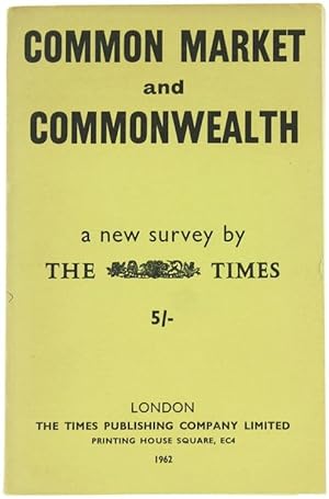 COMMON MARKET AND COMMONWEALTH. A new survey by THE TIMES. October 1962.: