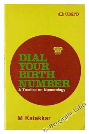 DIAL YOUR BIRTH NUMBER. A Treatise on Numerology.: