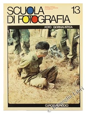 FOTO GIORNALISTICA - SCUOLA DI FOTOGRAFIA - Volume 13.: