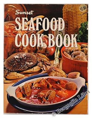SEAFOOD COOK BOOK. By the Editors of Sunset Magazine and Sunset Books.: