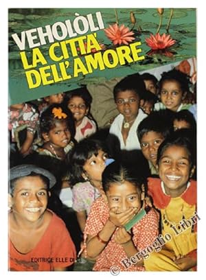 VEHOLOLI LA CITTA' DELL'AMORE. Un dono per aiutare i lebbrosi a risorgere dalla maledizione.: