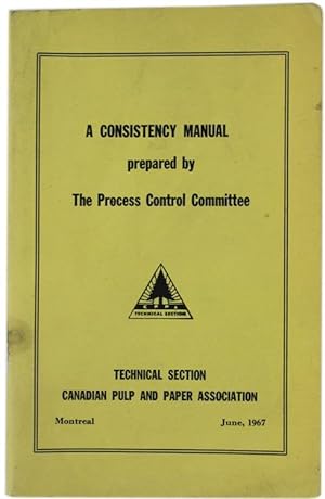 A CONSISTENCY MANUAL PREPARED BY THE PROCESS CONTROL COMMITTEE.: