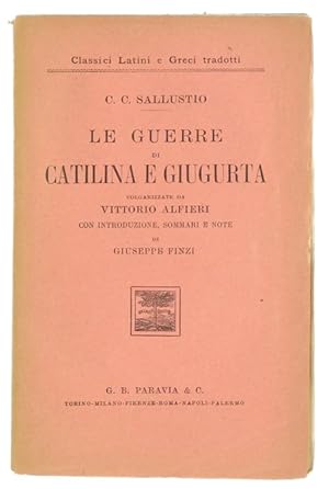 LE GUERRE DI CATILINA E GIUGURTA volgarizzate da Vittorio Alfieri, con introduzione, sommari e no...