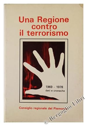 UNA REGIONE CONTRO IL TERRORISMO. Dati e cronache 1969-1978.: