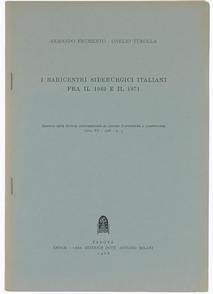 I BARICENTRI SIDERURGICI ITALIANI FRA IL 1949 E IL 1971.: