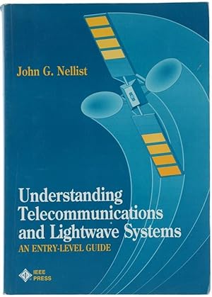 UNDERSTANDING TELECOMMUNICATIONS AND LIGHTWAVE SYSTEM. An entry-level guide.: