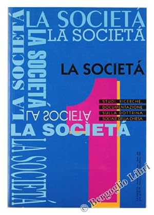 LA SOCIETA'. Studi, ricerche, documentazione sulla dottrina sociale della Chiesa. Anno I - N. 1/91.: