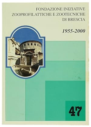 45° DELLA FONDAZIONE INIZIATIVE ZOOPROFILATTICHE E ZOOTECNICHE DI BRESCIA 1955-2000.: