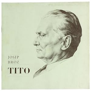 JOSIP BROZ - TITO. Fragments de la vie de Tito.:
