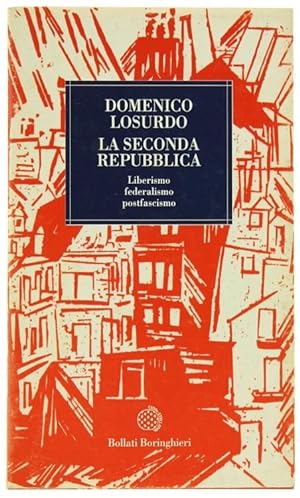 LA SECONDA REPUBBLICA. Liberismo, federalismo, postfascismo.: