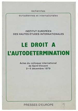 LE DROIT A L'AUTODETERMINATION. Actes du colloque international de Saint-Vincent 2-5 décembre 1979.: