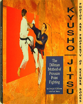 Kyusho-Jitsu : The Dillman Method Of Pressure Point Fighting