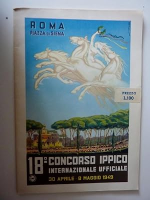 "ROMA Piazza di Siena 18° CONCORSO IPPICO INTERNAZIONALE UFFICIALE 30 APRILE - 8 MAGGIO 1949"