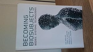 BECOMING BIOSUBJECTS Bodies, Systems, Technologies