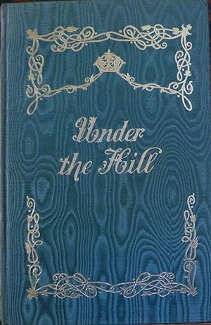Under The Hill; Or The Story Of Venus And Tannhauser, In Which Is Set Forth An Exact Account Of T...