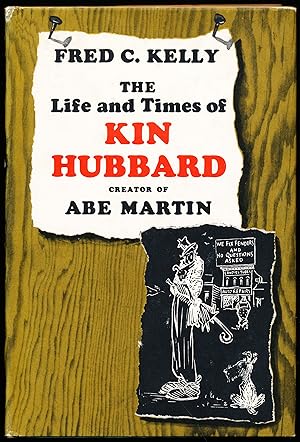 THE LIFE AND TIMES OF KIN HUBBARD, CREATOR OF ABE MARTIN
