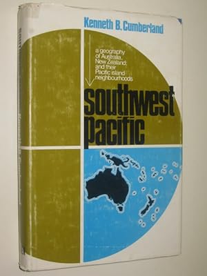 Southwest Pacific : A Geography of Australia, New Zealand And Their Pacific Island Neigbourhoods