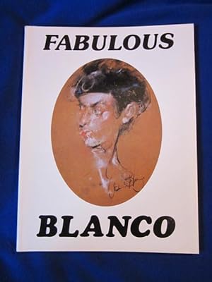 Fabulous Blanco. Antonio Blanco: His Life, his Works, his Dreams. Including a series of 33 select...