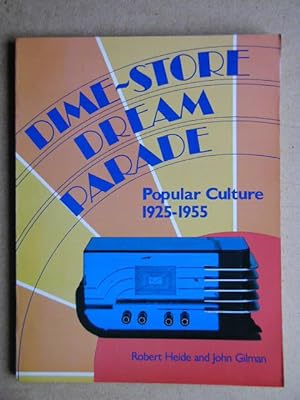 Dime-Store Dream Parade. Popular Culture 1925 - 1955.