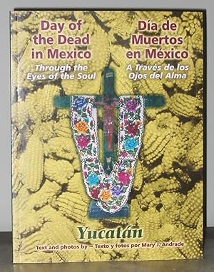 Day of the Dead in Mexico : Through the Eyes of the Soul (Dia De Muertos En México : a Traves De ...